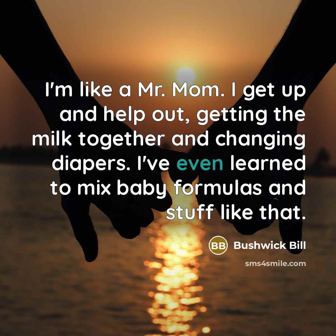 “I'm like a Mr. Mom. I get up and help…” quote by Bushwick Bill