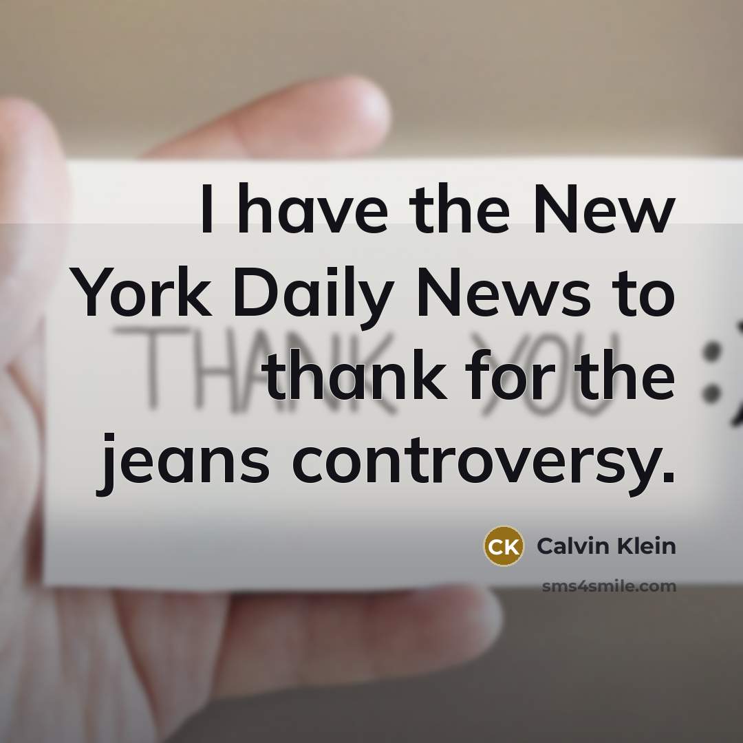 “I have the New York Daily News to thank for…” quote by Calvin Klein
