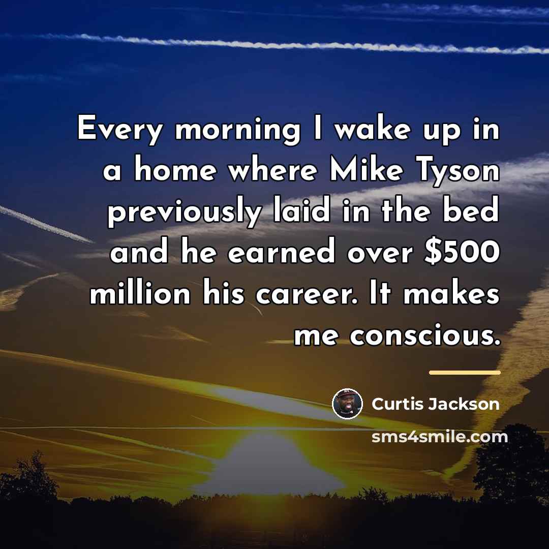 “Every morning I wake up in a home where Mike…” quote by Curtis Jackson