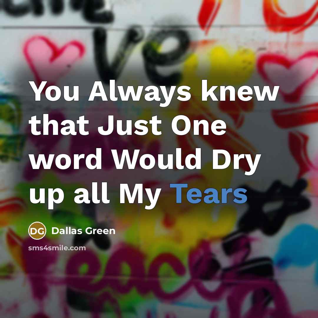 “You Always knew that Just One word Would Dry up…” quote by Dallas Green