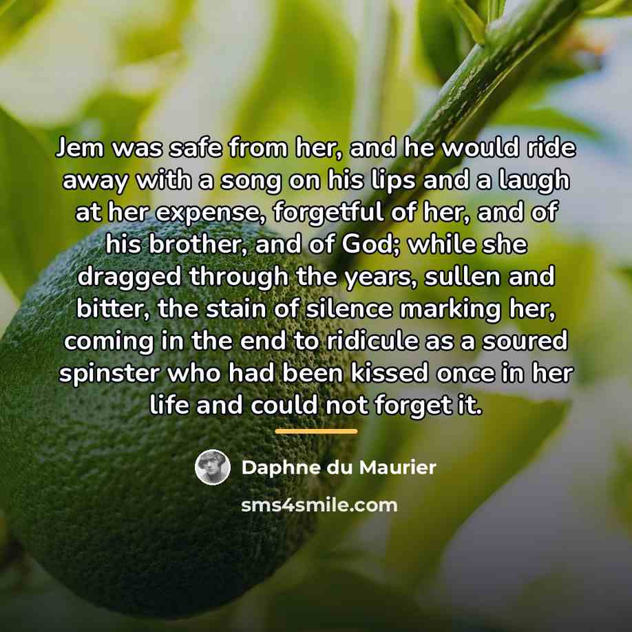 “Jem was safe from her, and he would ride away…” quote by Daphne du Maurier