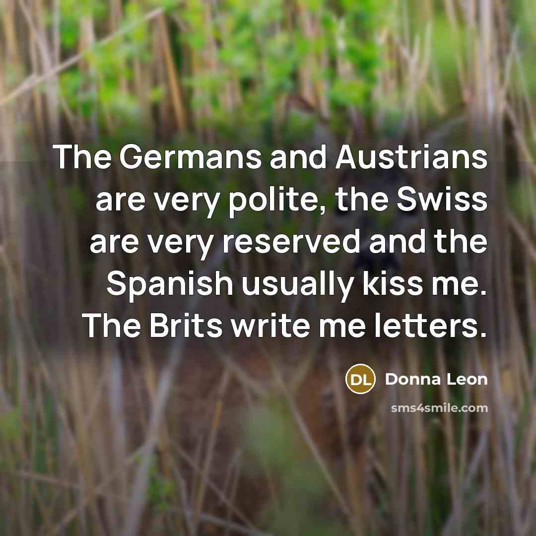 “The Germans and Austrians are very polite, the Swiss are…” quote by Donna Leon