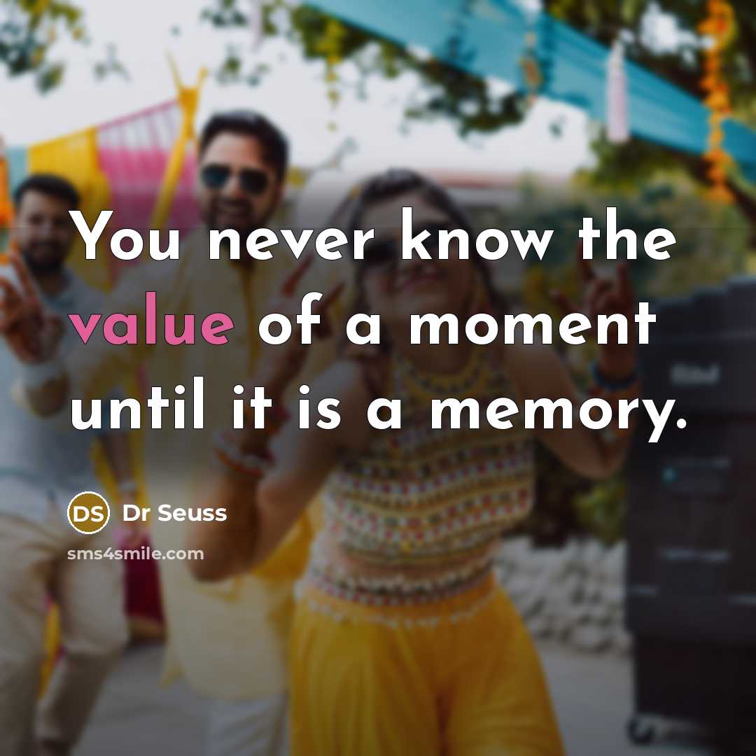 “You never know the value of a moment until it…” quote by Dr Seuss
