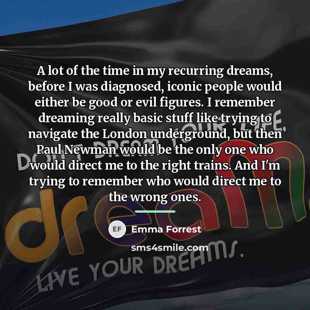 “A lot of the time in my recurring dreams, before…” quote by Emma Forrest