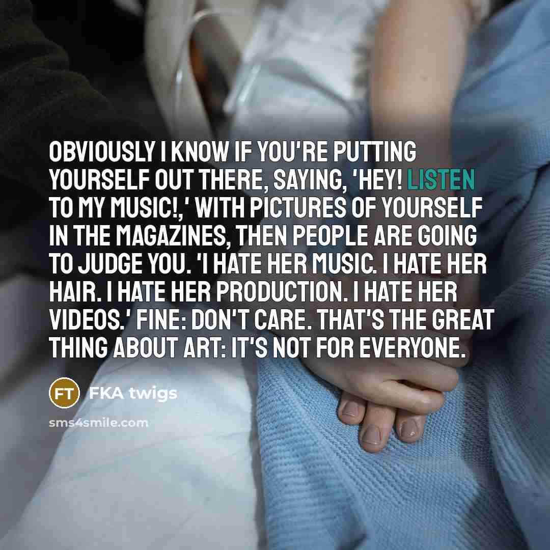“Obviously I know if you're putting yourself out there, saying,…” quote by FKA twigs