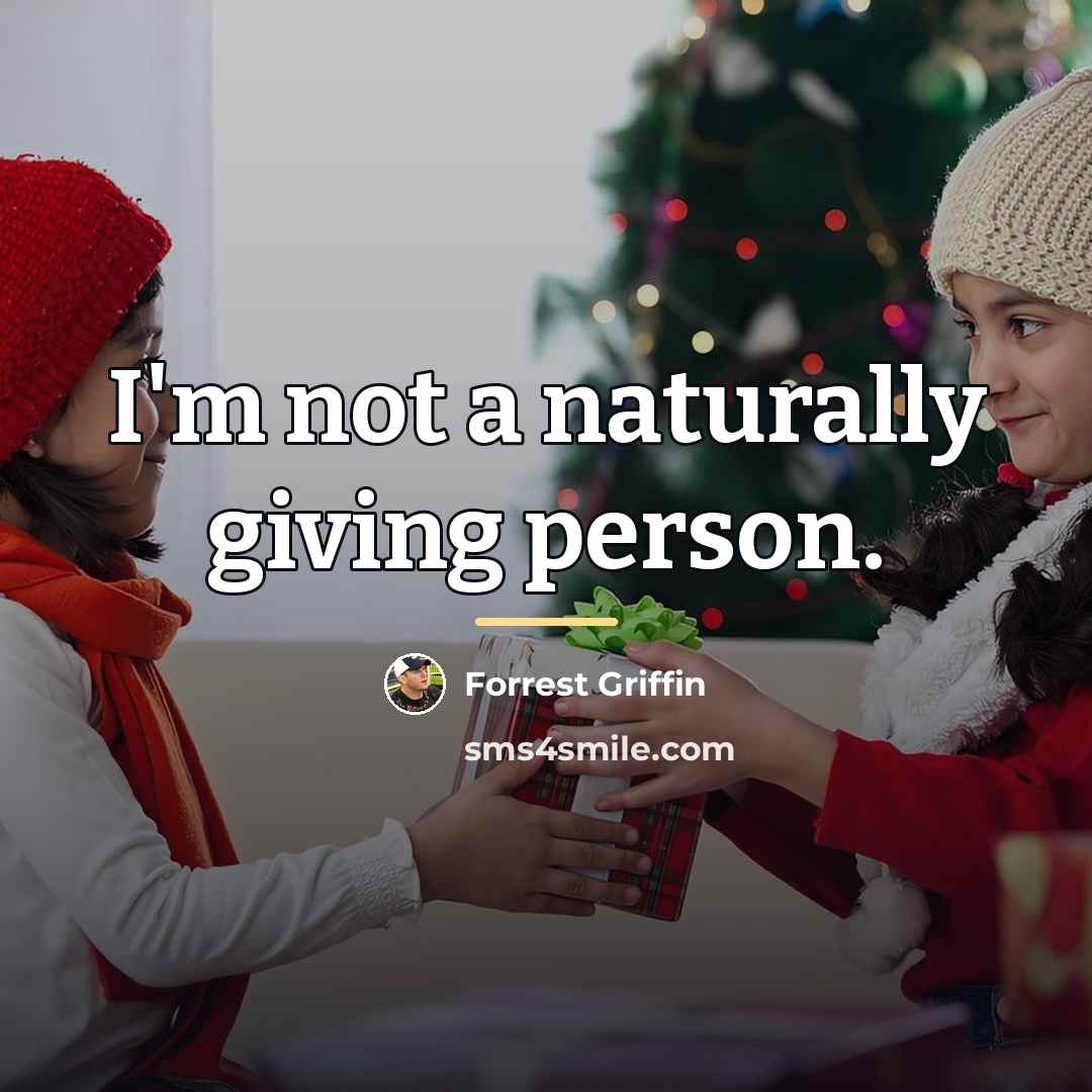“I'm not a naturally giving person.…” quote by Forrest Griffin
