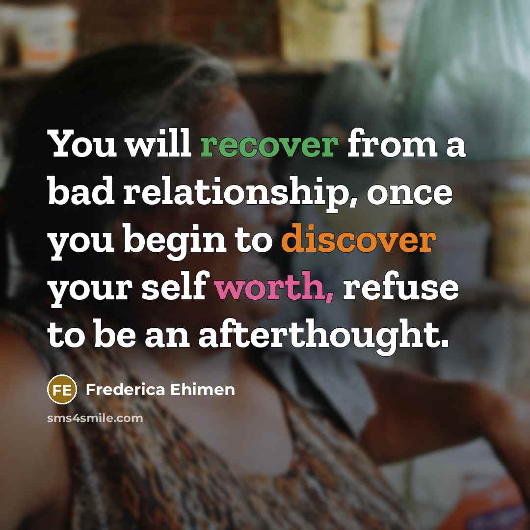 “You will recover from a bad relationship, once you begin…” quote by Frederica Ehimen