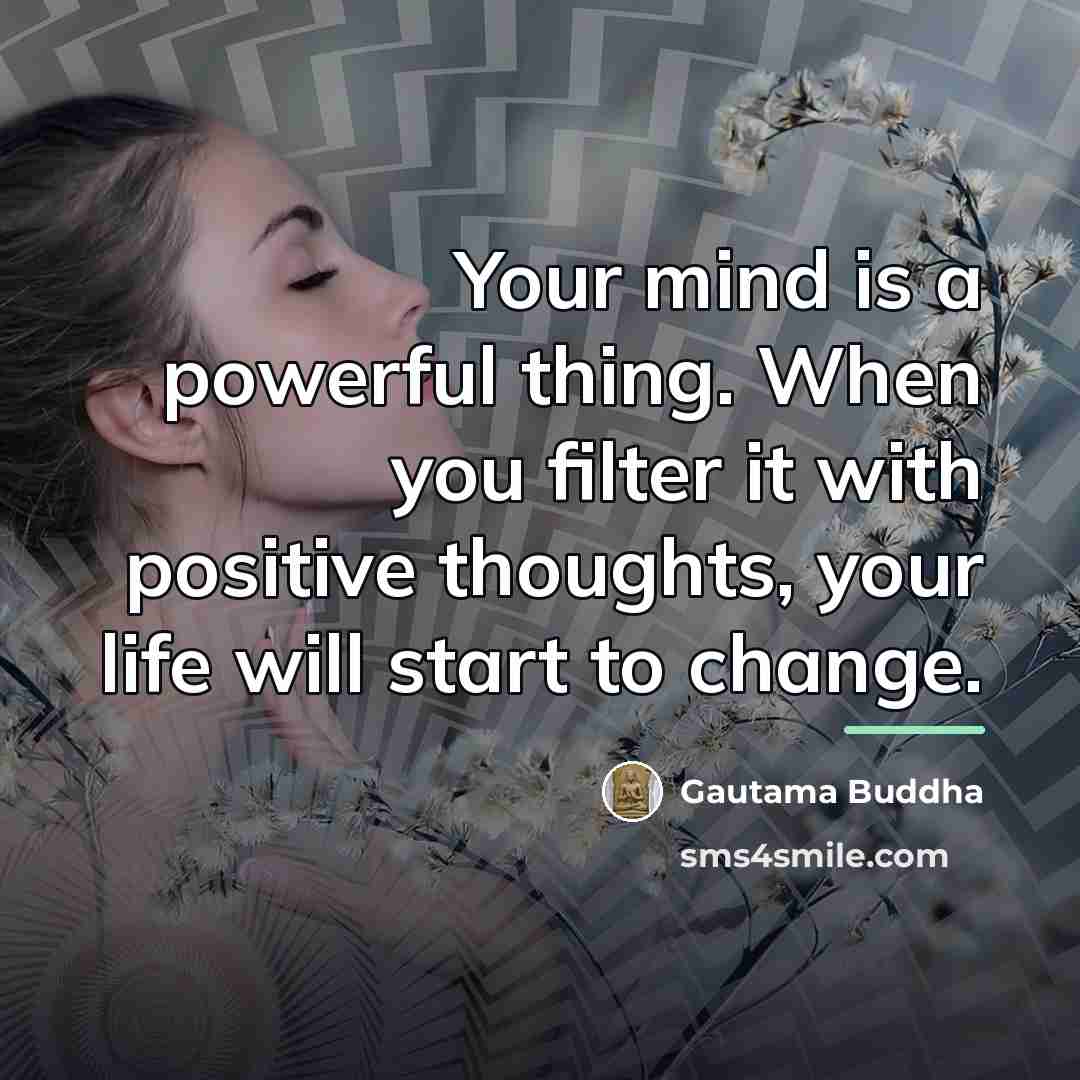 “Your mind is a powerful thing. When you filter it…” quote by Gautama Buddha