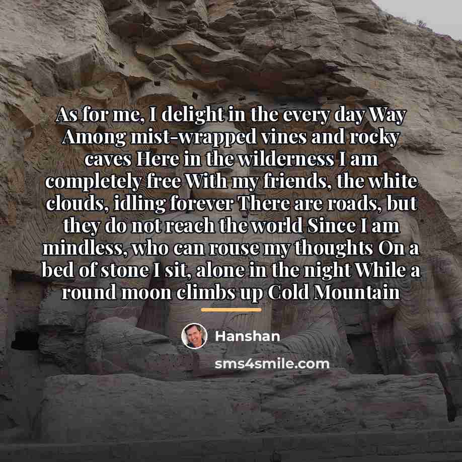 “As for me, I delight in the every day Way…” quote by Hanshan