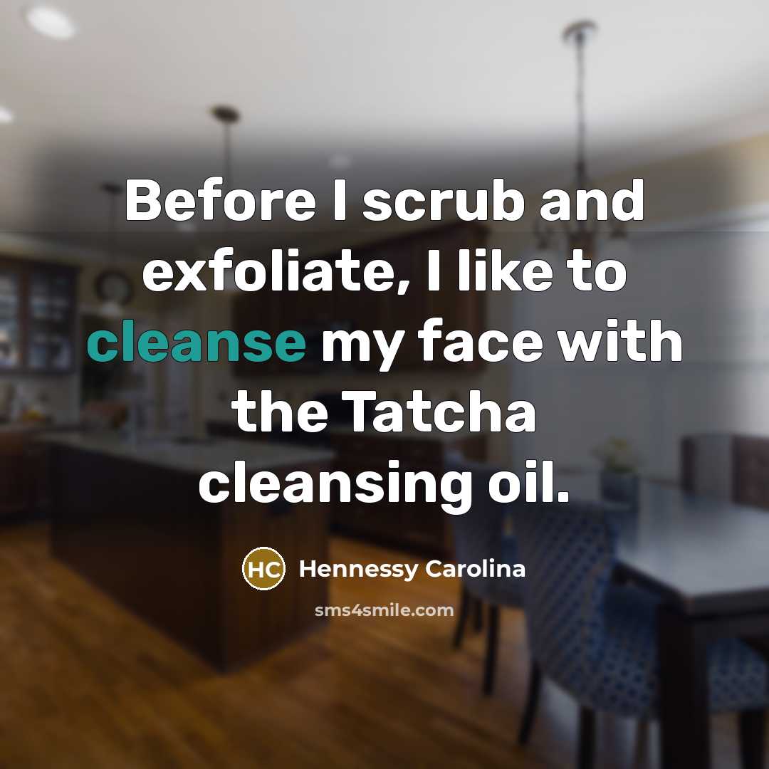 “Before I scrub and exfoliate, I like to cleanse my…” quote by Hennessy Carolina