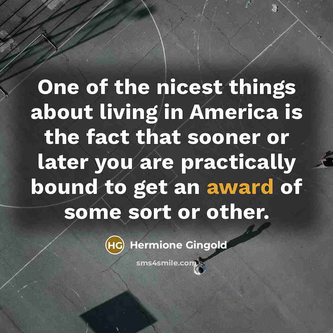 “One of the nicest things about living in America is…” quote by Hermione Gingold