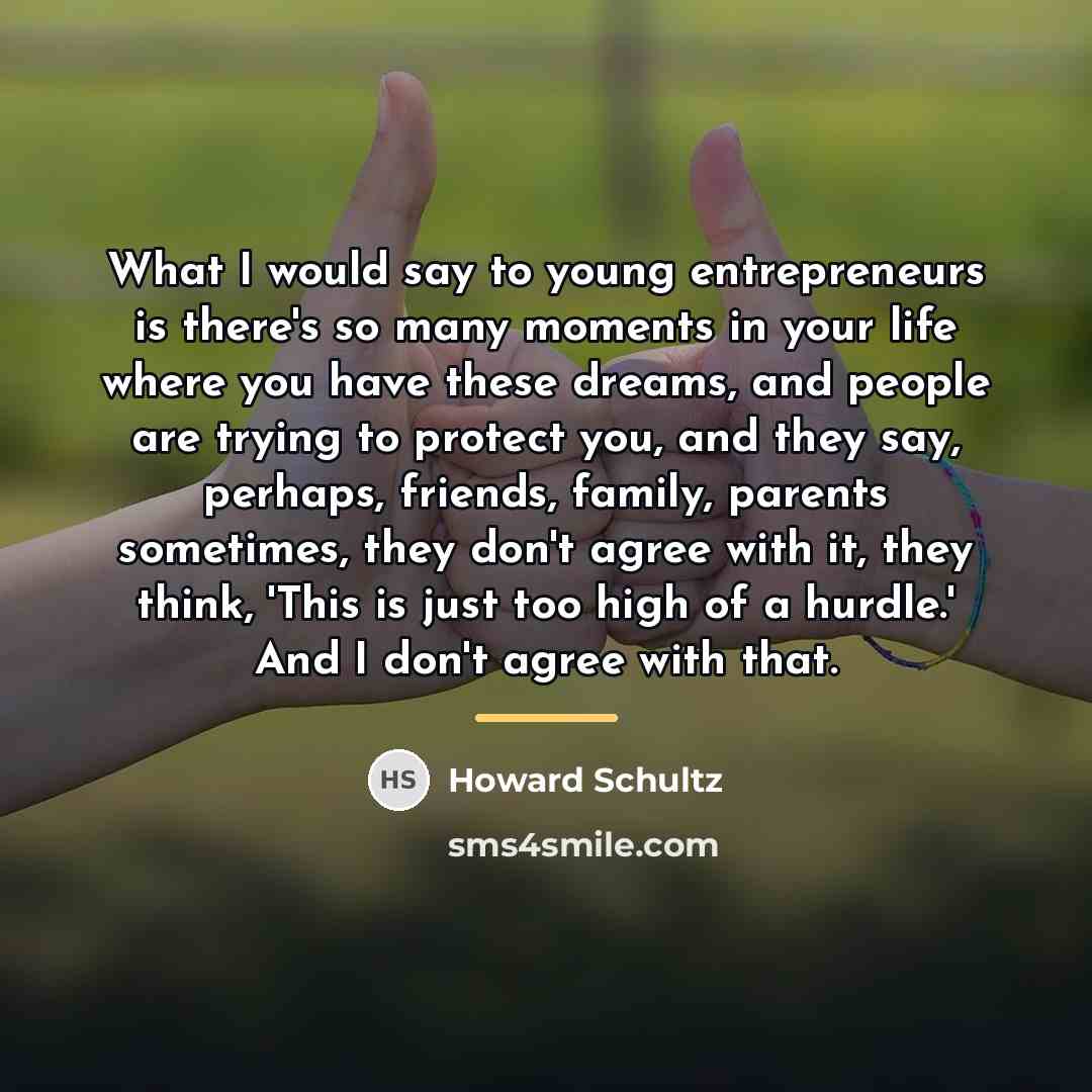 “What I would say to young entrepreneurs is there's so…” quote by Howard Schultz