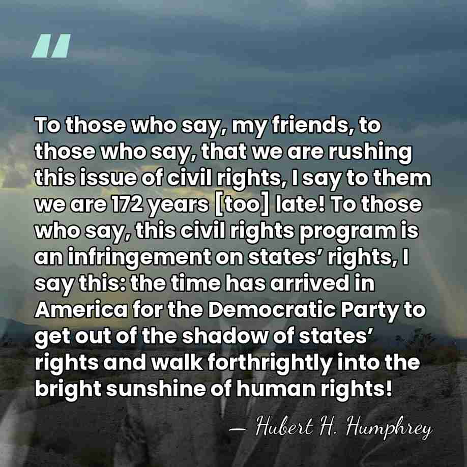 To those who say, my friends, to those who say, that we&hellip; - Hubert H. Humphrey