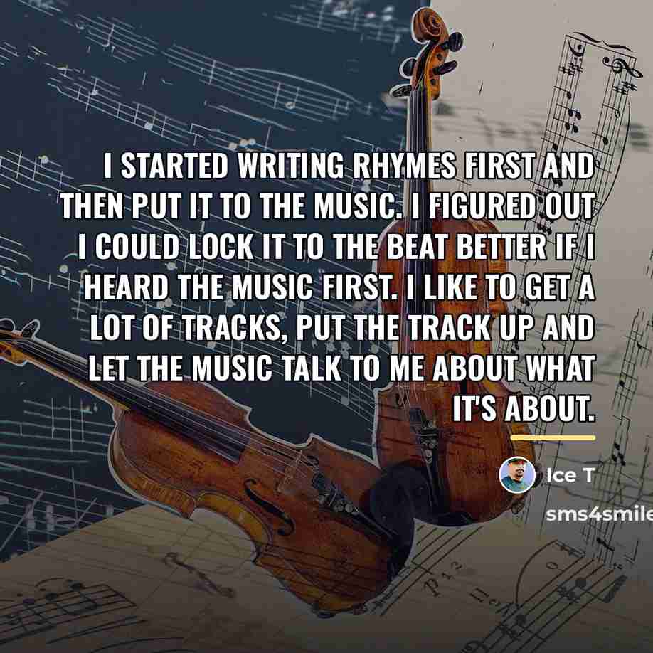 “I started writing rhymes first and then put it to…” quote by Ice T