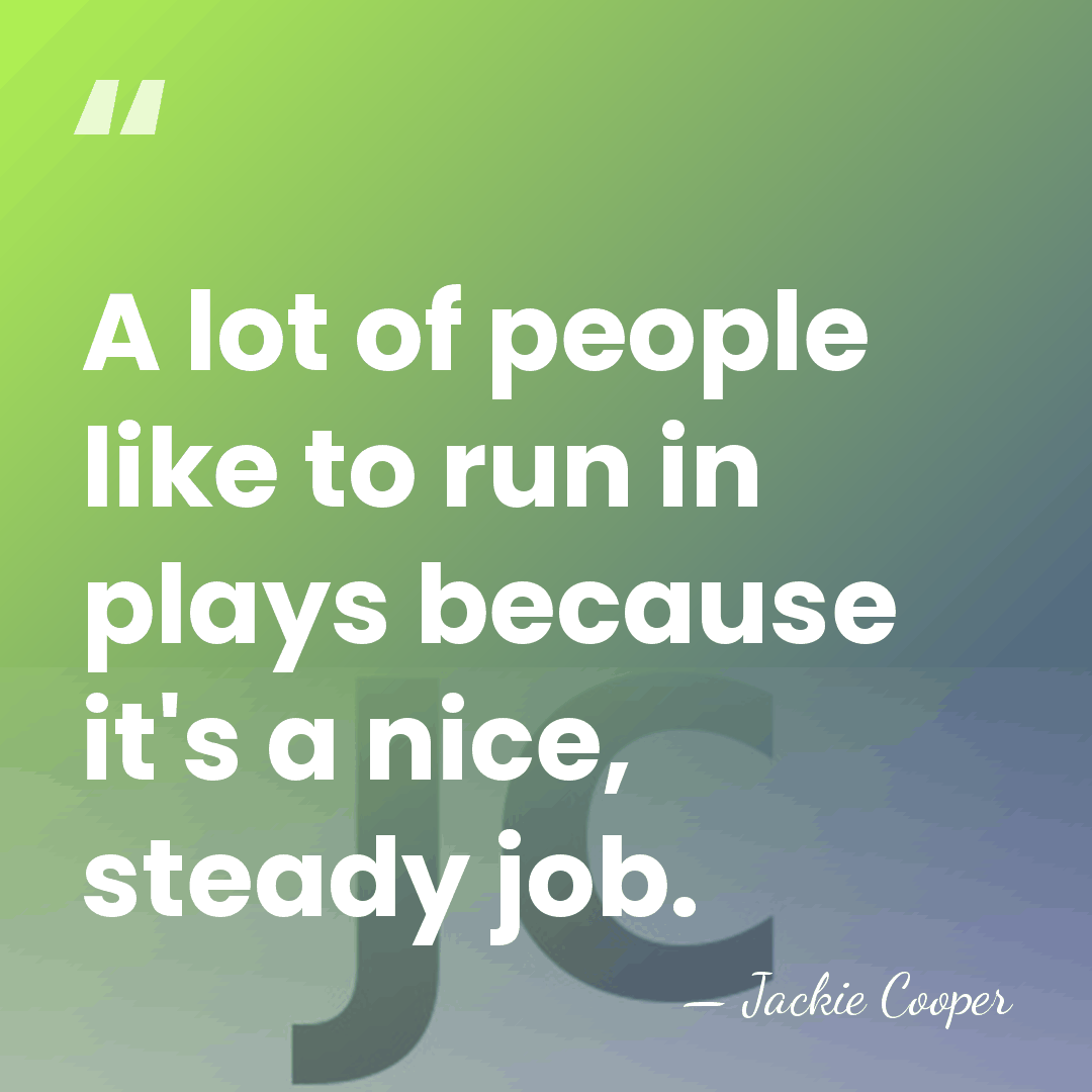 A lot of people like to run in plays because it's a&hellip; - Jackie Cooper