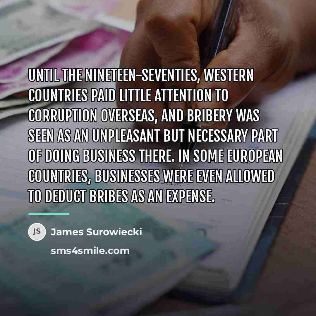 “Until the nineteen-seventies, Western countries paid little attention to corruption…” quote by James Surowiecki