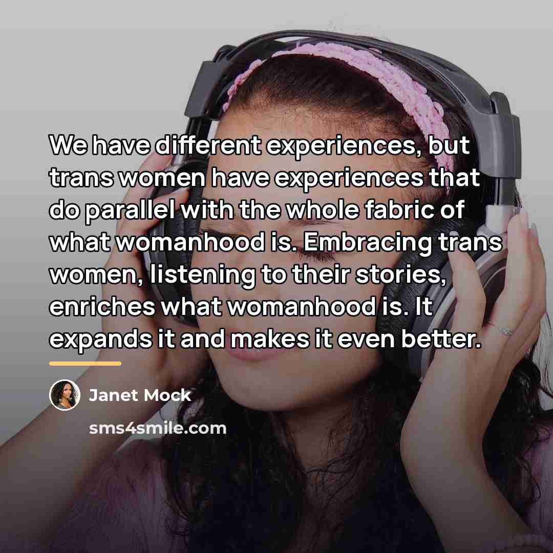 “We have different experiences, but trans women have experiences that…” quote by Janet Mock