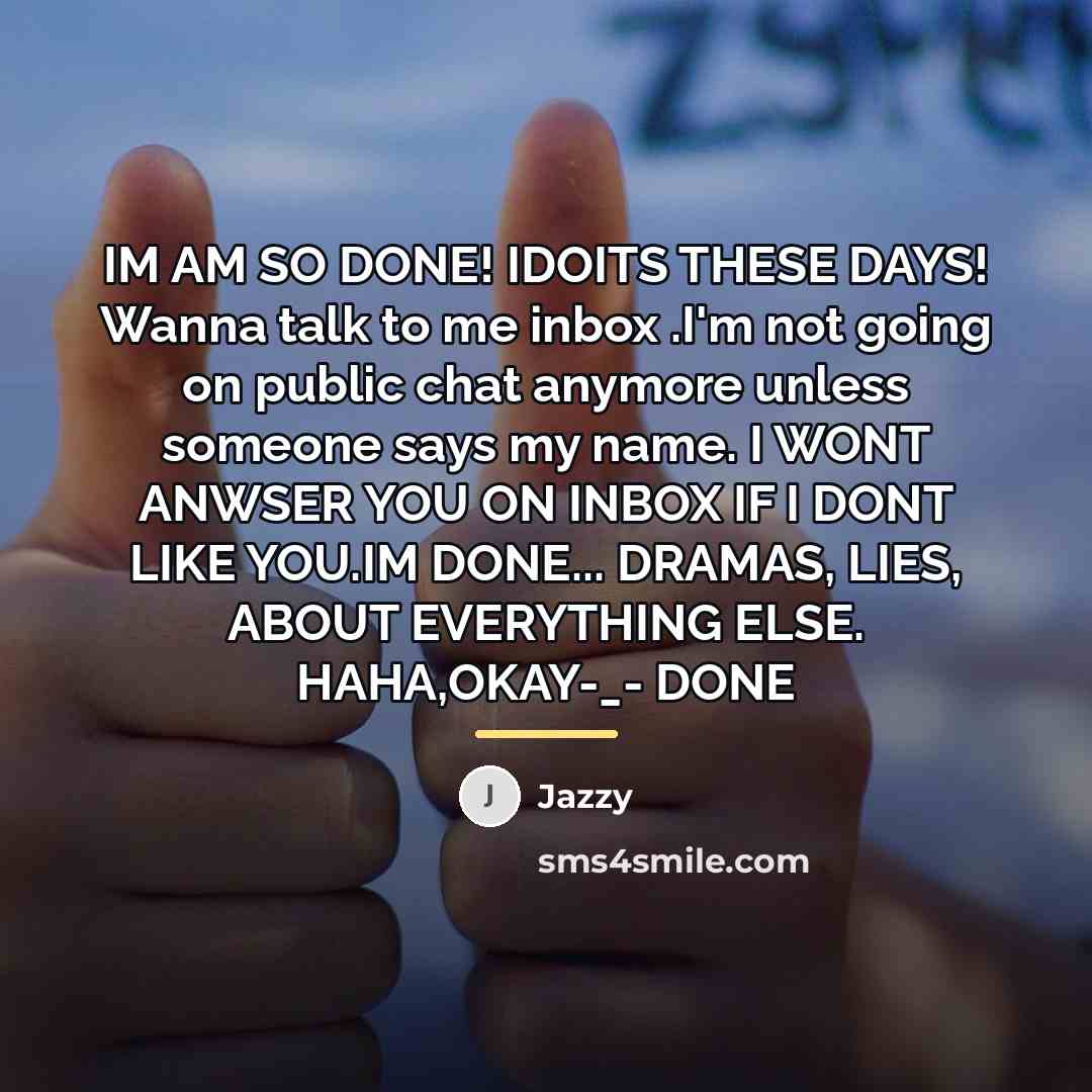“IM AM SO DONE! IDOITS THESE DAYS! Wanna talk to…” quote by Jazzy