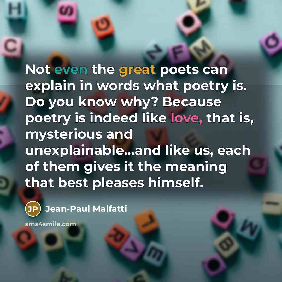 “Not even the great poets can explain in words what…” quote by Jean-Paul Malfatti