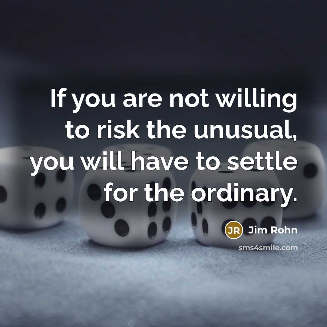 “If you are not willing to risk the unusual, you…” quote by Jim Rohn