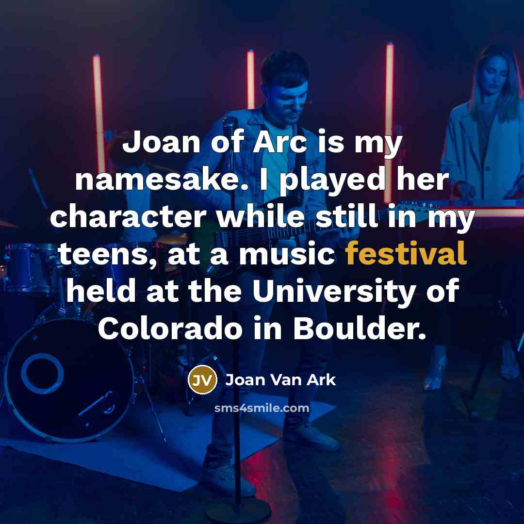 “Joan of Arc is my namesake. I played her character…” quote by Joan Van Ark