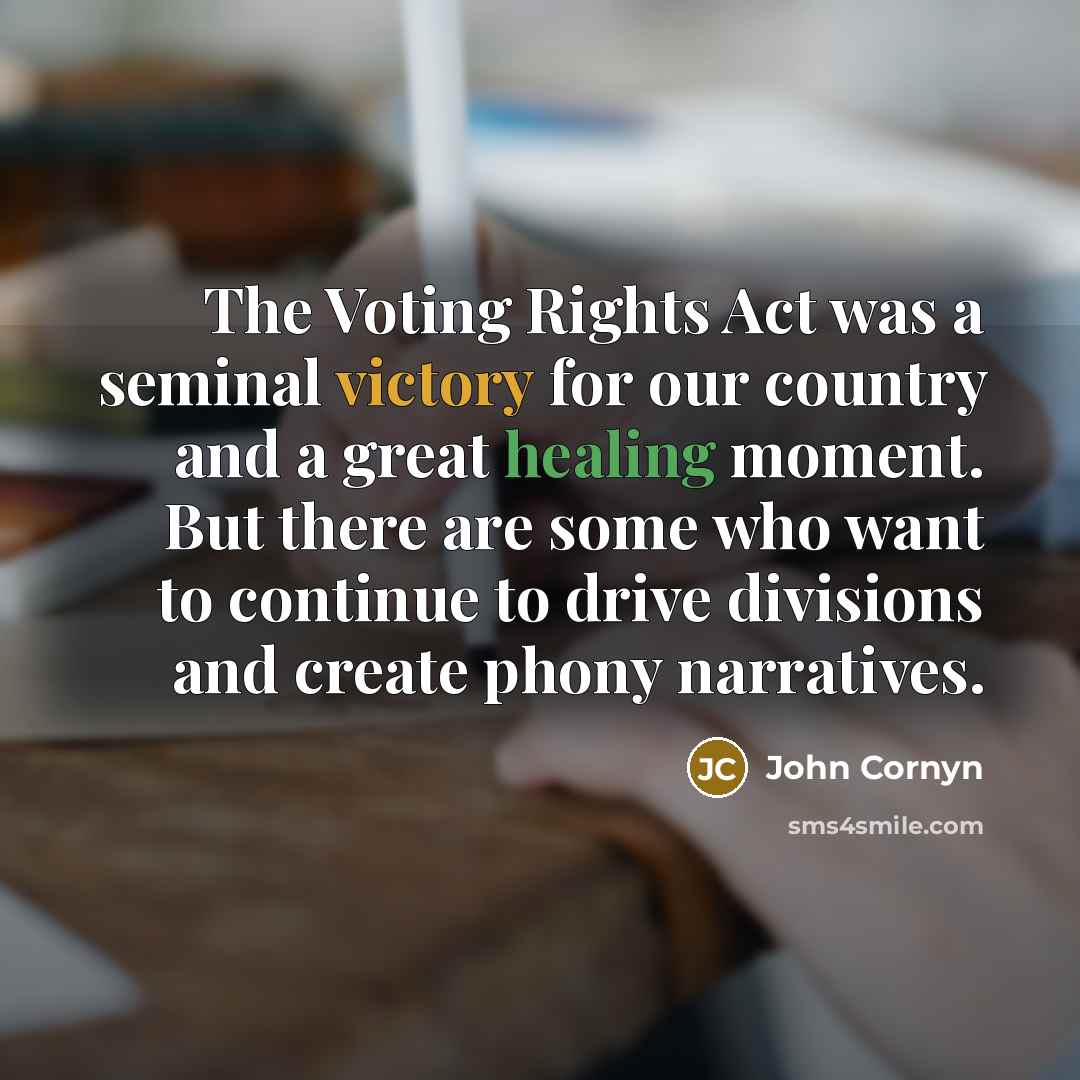 “The Voting Rights Act was a seminal victory for our…” quote by John Cornyn