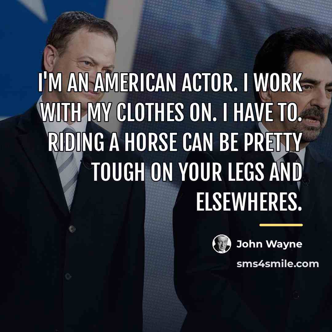 “I'm an American actor. I work with my clothes on.…” quote by John Wayne