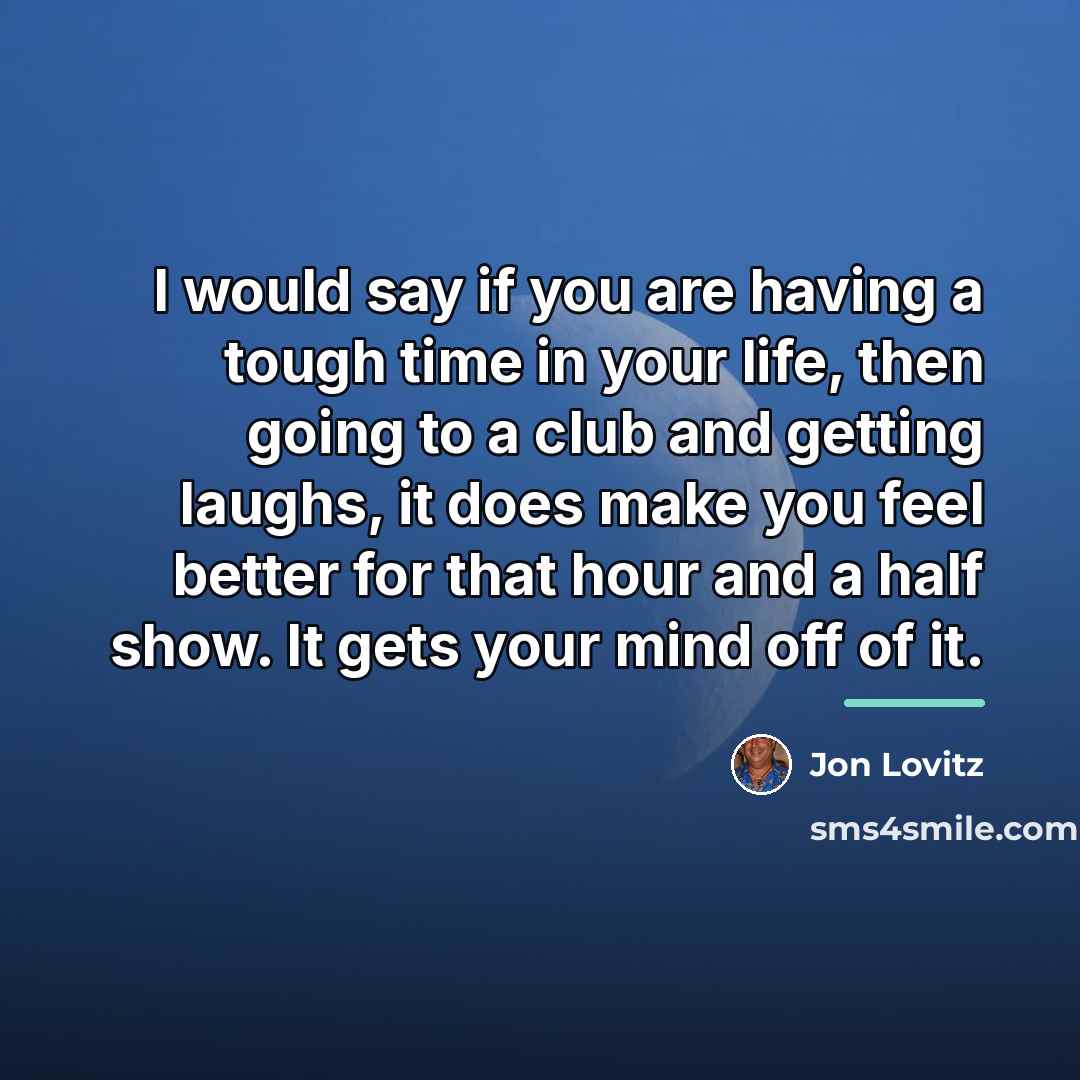 “I would say if you are having a tough time…” quote by Jon Lovitz