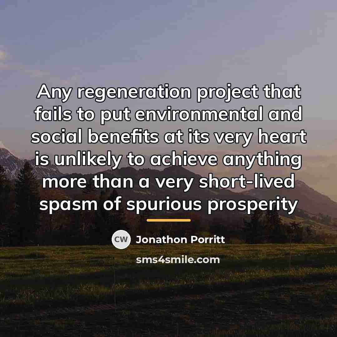 “Any regeneration project that fails to put environmental and social…” quote by Jonathon Porritt