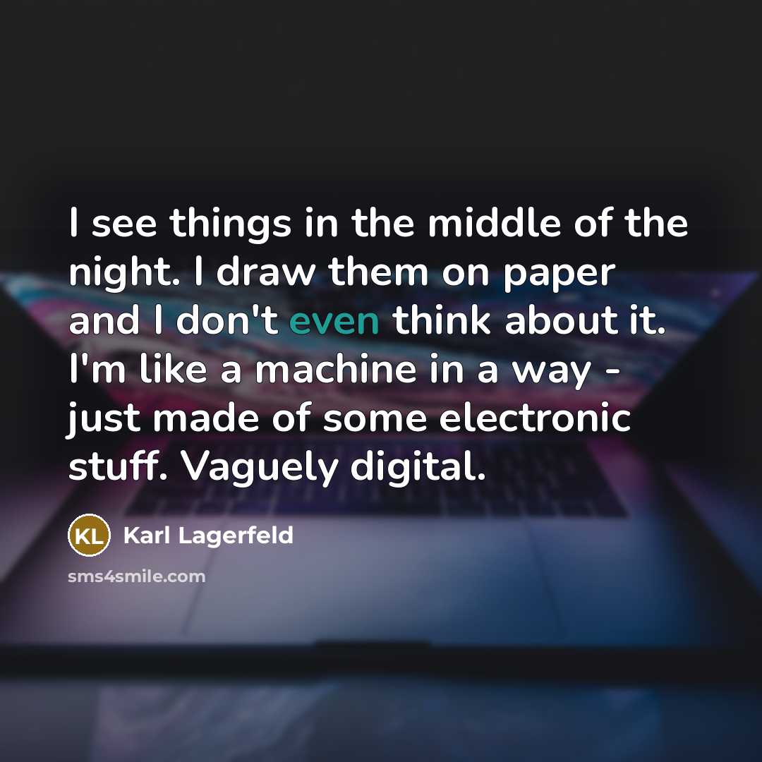 “I see things in the middle of the night. I…” quote by Karl Lagerfeld