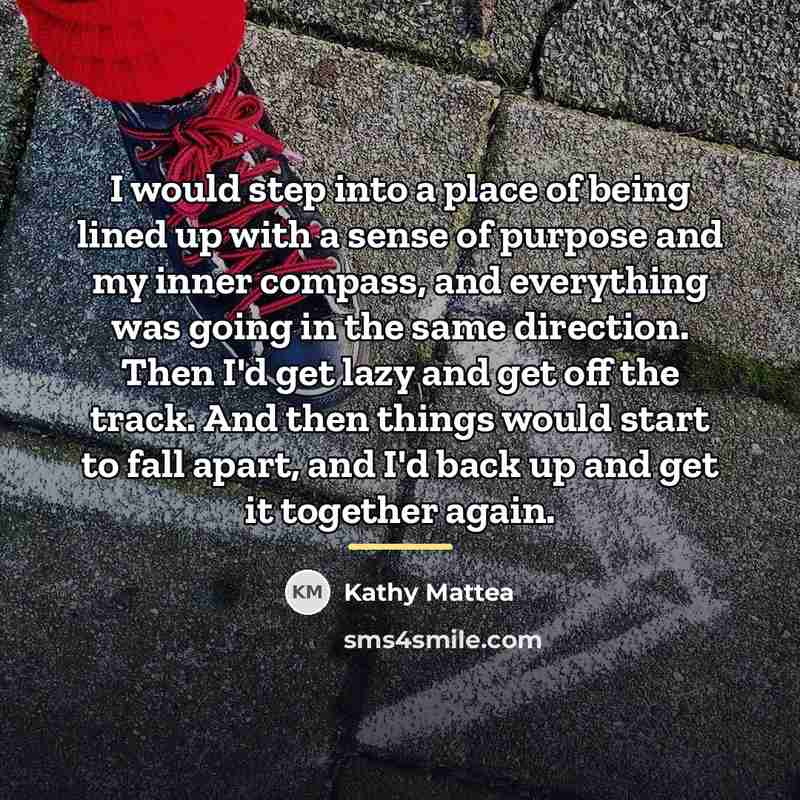 “I would step into a place of being lined up…” quote by Kathy Mattea