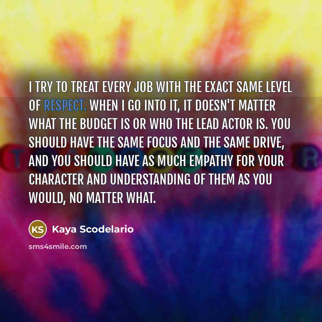 “I try to treat every job with the exact same…” quote by Kaya Scodelario