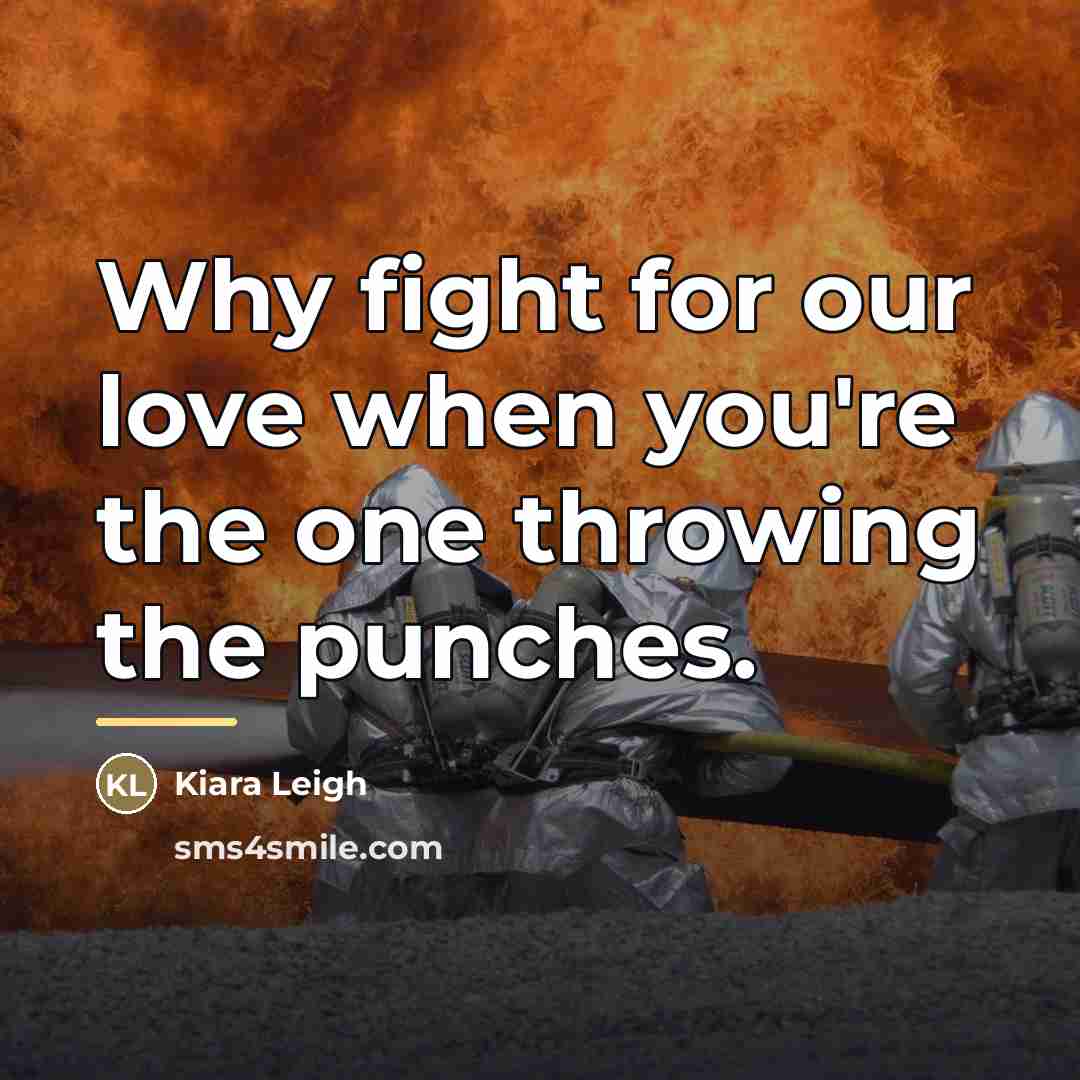 “Why fight for our love when you're the one throwing…” quote by Kiara Leigh