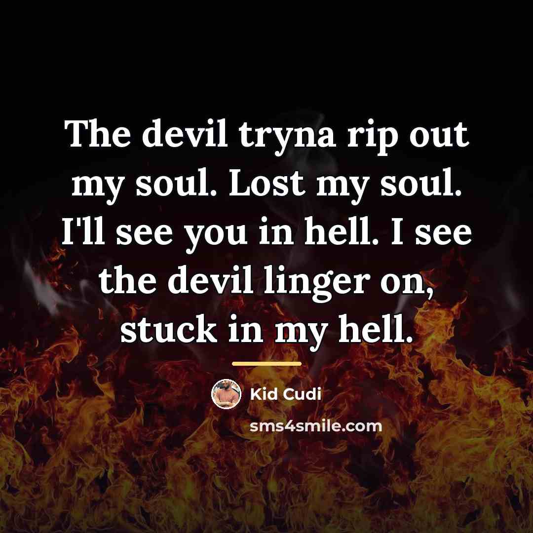 “The devil tryna rip out my soul. Lost my soul.…” quote by Kid Cudi