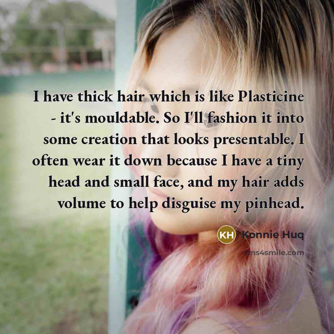 “I have thick hair which is like Plasticine - it's…” quote by Konnie Huq