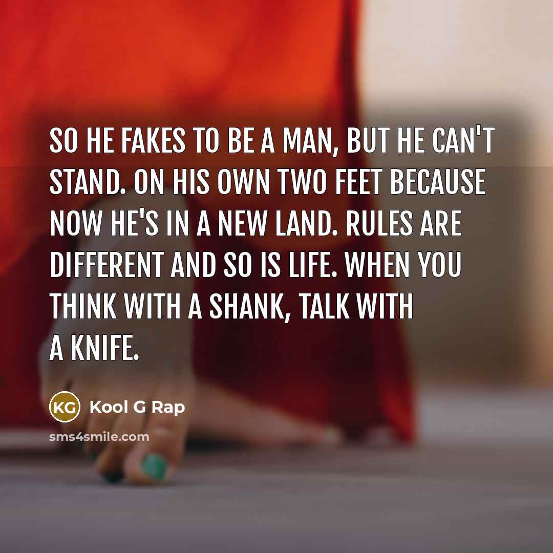 “So he fakes to be a man, but he can't…” quote by Kool G Rap