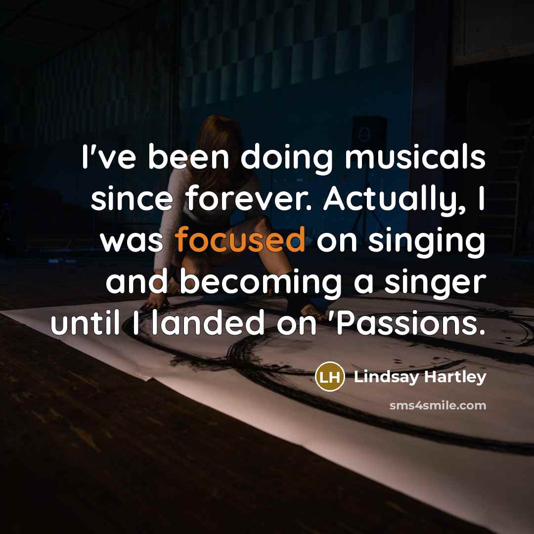“I've been doing musicals since forever. Actually, I was focused…” quote by Lindsay Hartley