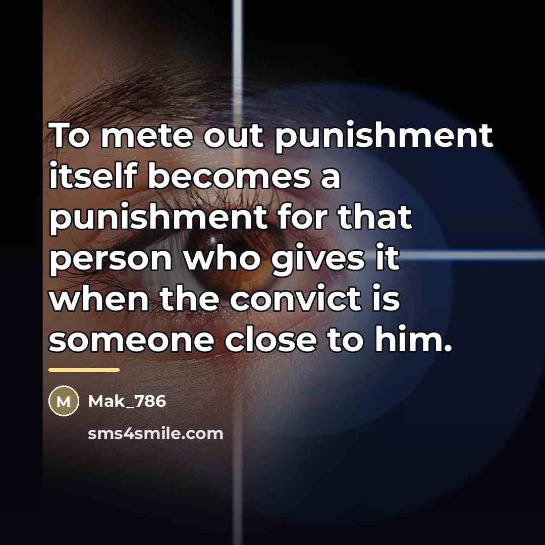 “To mete out punishment itself becomes a punishment for that…” quote by Mak_786