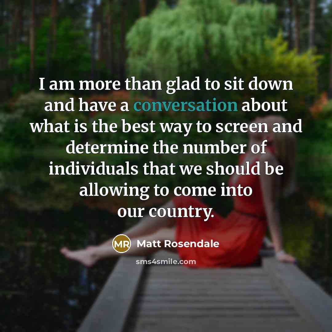 “I am more than glad to sit down and have…” quote by Matt Rosendale