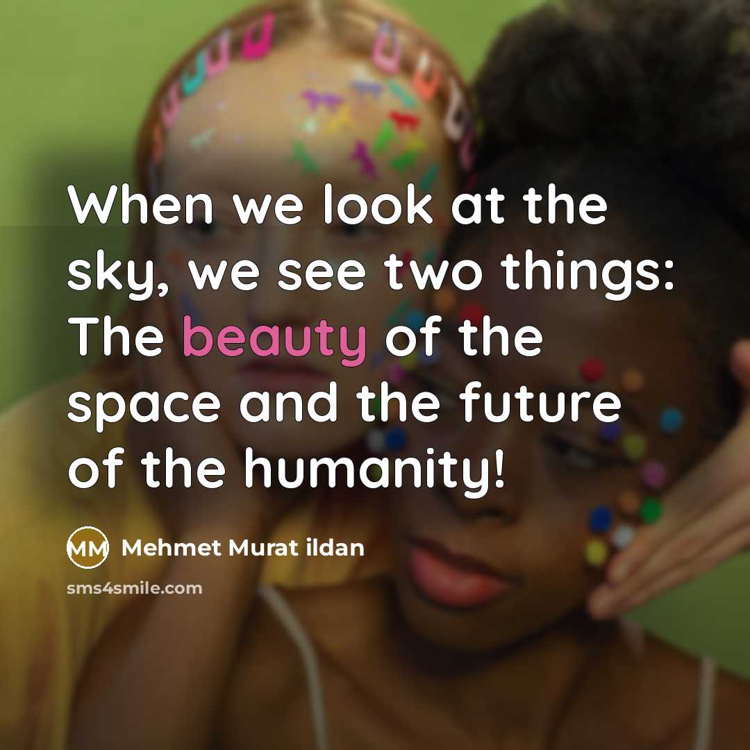“When we look at the sky, we see two things:…” quote by Mehmet Murat Ildan