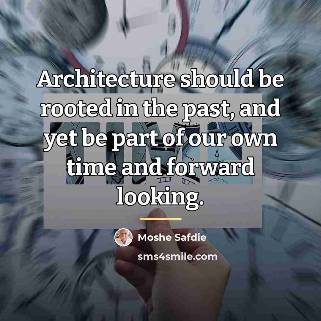 “Architecture should be rooted in the past, and yet be…” quote by Moshe Safdie