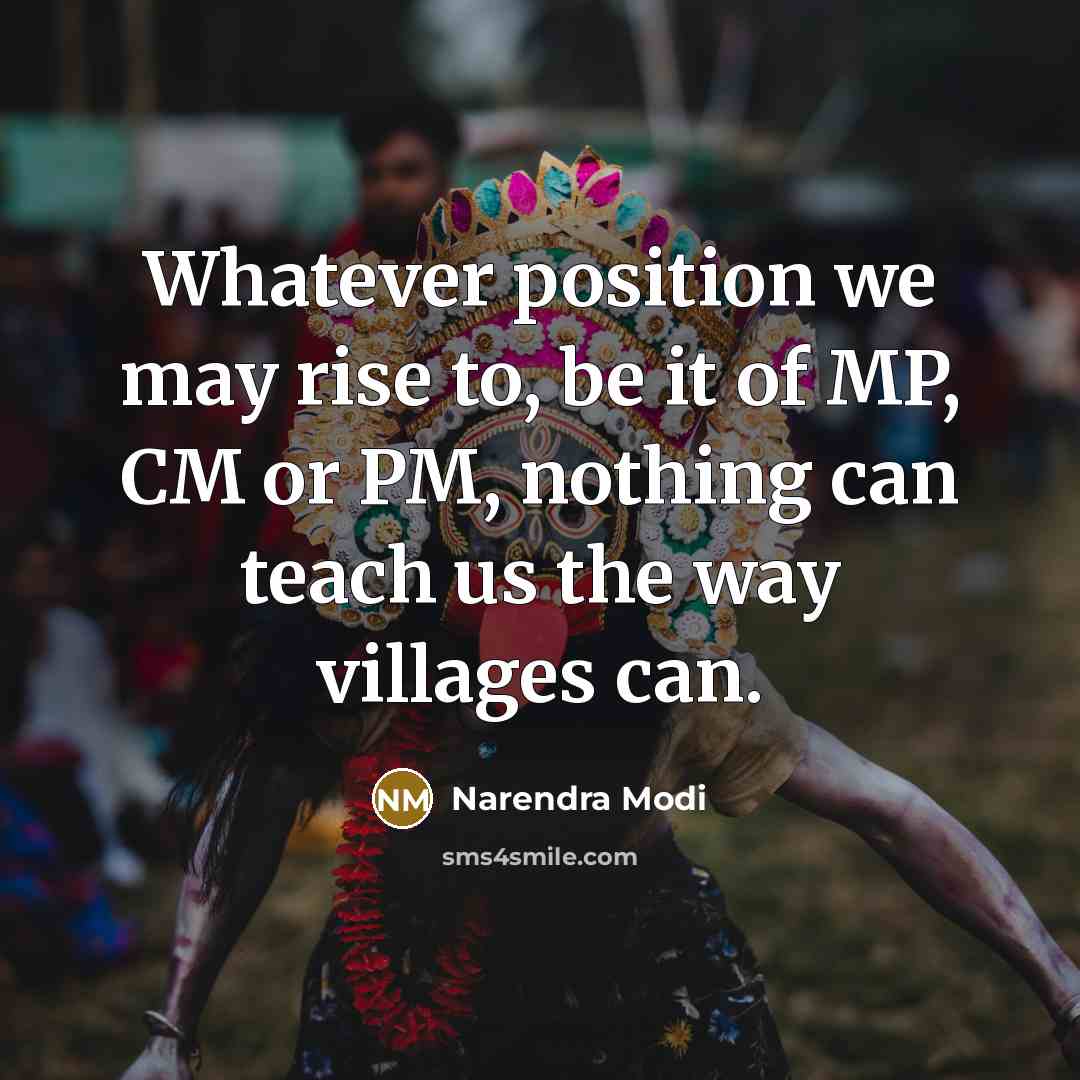 “Whatever position we may rise to, be it of MP,…” quote by Narendra Modi