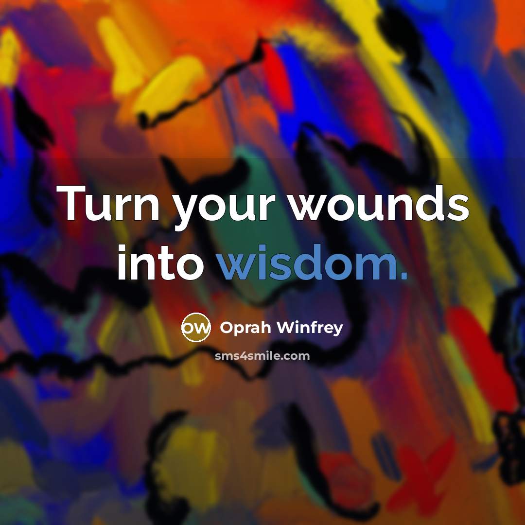 “Turn your wounds into wisdom.…” quote by Oprah Winfrey