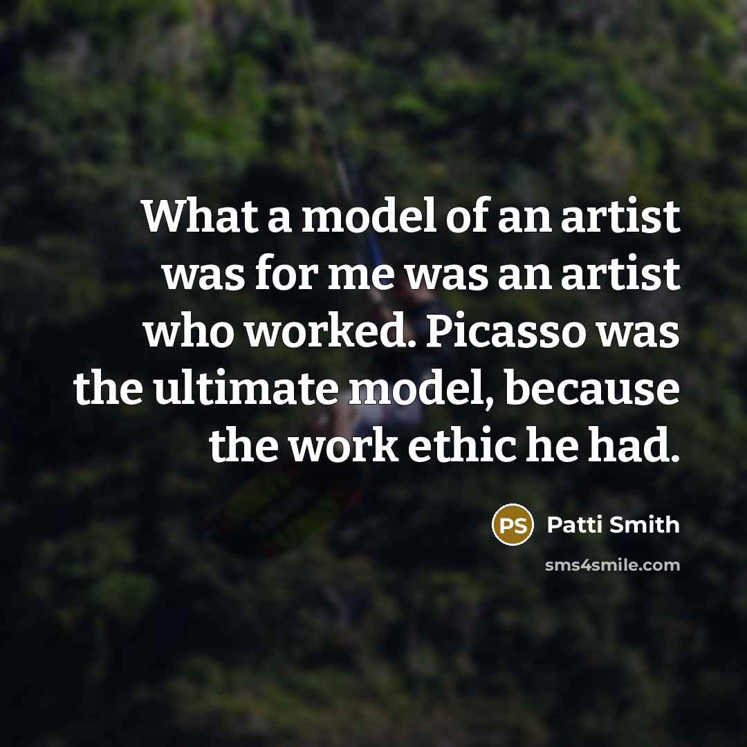 “What a model of an artist was for me was…” quote by Patti Smith