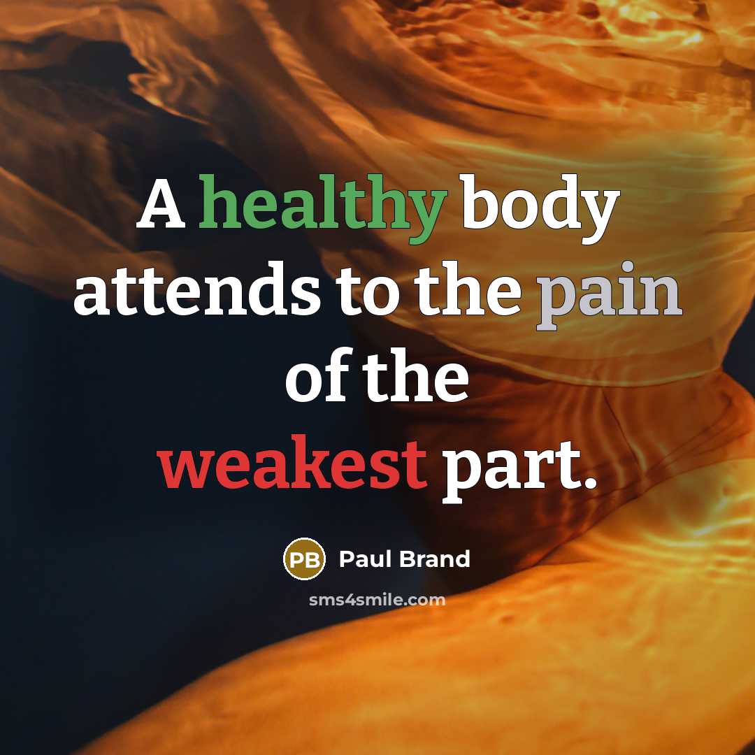 “A healthy body attends to the pain of the weakest…” quote by Paul Brand