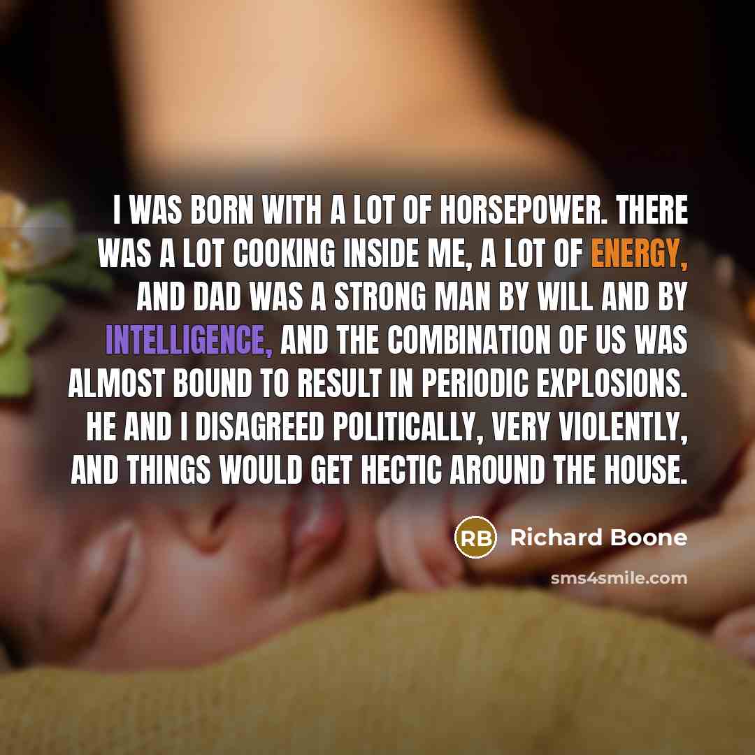 “I was born with a lot of horsepower. There was…” quote by Richard Boone
