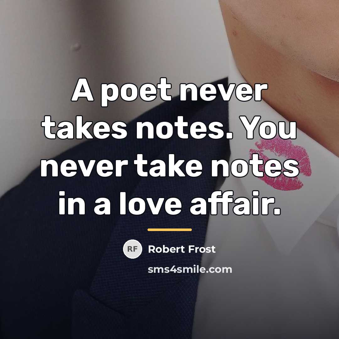 “A poet never takes notes. You never take notes in…” quote by Robert Frost
