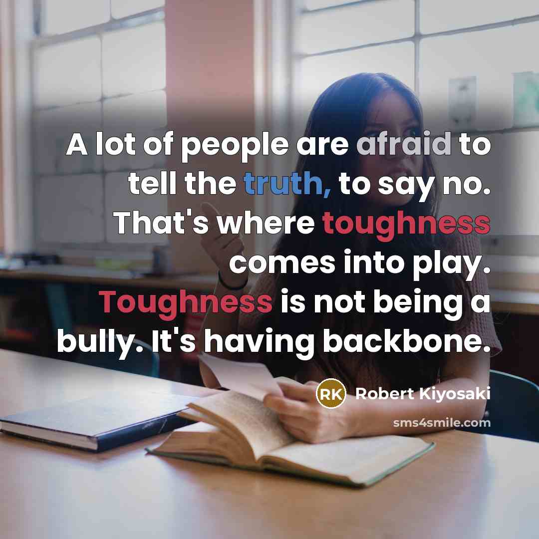 “A lot of people are afraid to tell the truth,…” quote by Robert Kiyosaki