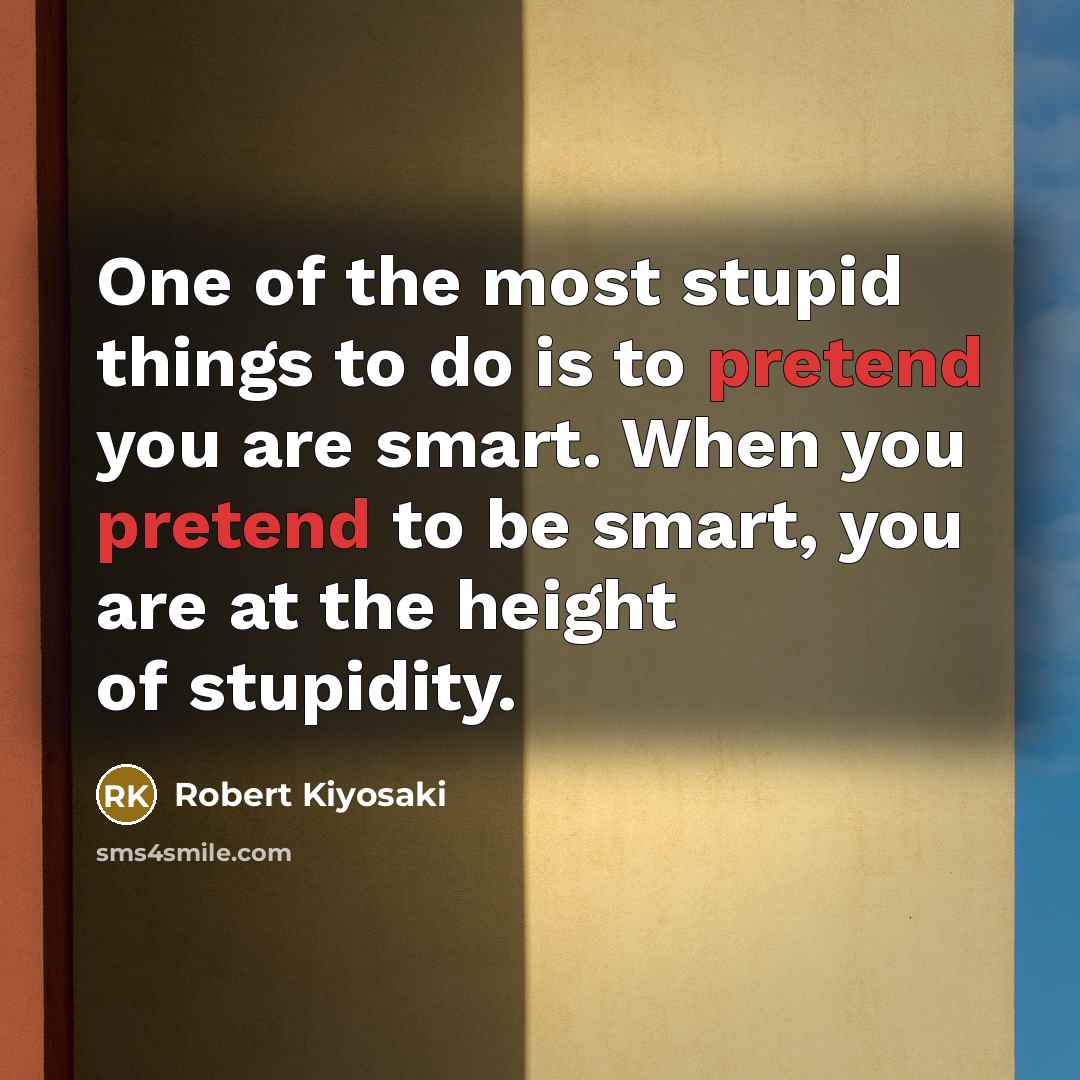 “One of the most stupid things to do is to…” quote by Robert Kiyosaki