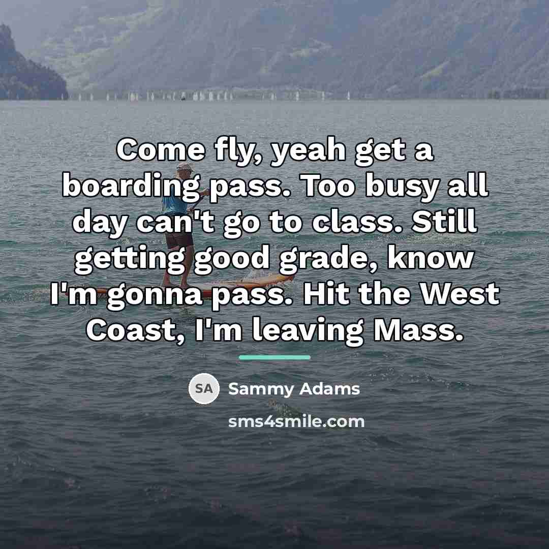 “Come fly, yeah get a boarding pass. Too busy all…” quote by Sammy Adams